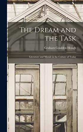 Couverture du produit · The Dream and the Task: Literature and Morals in the Culture of Today