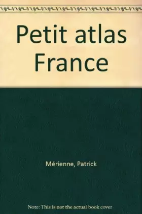 Couverture du produit · Petit Atlas De France. Departements Et Territoires D'Outre-Mer