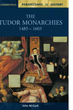 Couverture du produit · The Tudor Monarchies, 1485–1603