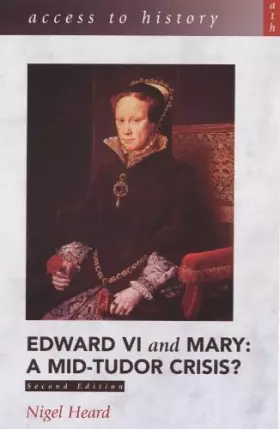 Couverture du produit · Edward VI And Mary: A Mid-tudor Crisis?