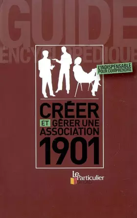 Couverture du produit · Créer et gérer une association 1901 : Guide encyclopédique