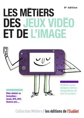 Couverture du produit · Les métiers des jeux vidéo et de l'image 9e édition