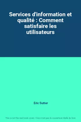 Couverture du produit · Services d'information et qualité : Comment satisfaire les utilisateurs