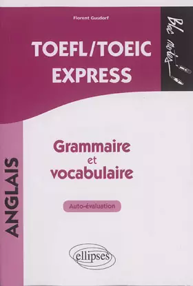 Couverture du produit · TOEFL/TOEIC EXPRESS. AUTOÉVALUATION. GRAMMAIRE ET VOCABULAIRE. COMPILATION