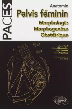 Couverture du produit · Anatomie Pelvis Féminin Morphologie Morphogénèse Obstétrique
