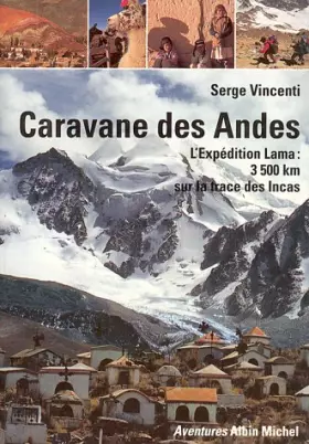 Couverture du produit · Caravane des Andes : L'expédition Lama, 3500 kilomètres sur la trace des Incas