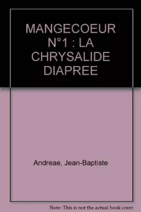 Couverture du produit · MANGECOEUR N°1 : LA CHRYSALIDE DIAPREE