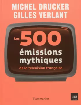 Couverture du produit · Les 500 émissions mythiques de la télévision française