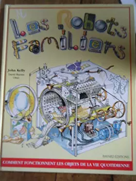 Couverture du produit · LES ROBOTS FAMILIERS. : Comment fonctionnent les robots de la vie quotidienne ?