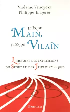 Couverture du produit · Jeux de main, jeux de vilain : L'histoire des expressions du sport et des Jeux Olympiques