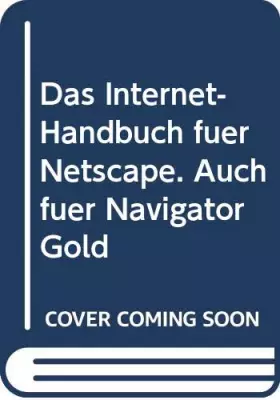 Couverture du produit · Das Internet- Handbuch für Netscape. Auch für Navigator Gold