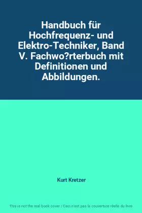 Couverture du produit · Handbuch für Hochfrequenz- und Elektro-Techniker, Band V. Fachwo?rterbuch mit Definitionen und Abbildungen.
