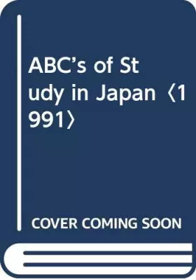Couverture du produit · ABC s of Study in Japan1991