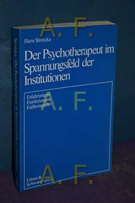 Couverture du produit · Der Psychotherapeut im Spannungsfeld der Institutionen. Erfahrungen, Forderungen, Fallbeispiele - Strotzka, Hans