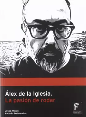 Couverture du produit · Álex de la Iglesia, la pasión de rodar