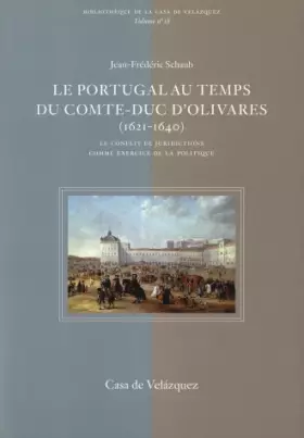 Couverture du produit · Le Portugal au temps du comte-duc d'Olivares (1621-1640). Le conflit de juridictions comme exercice de la politique