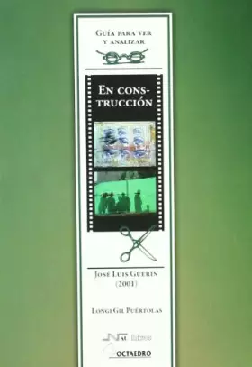 Couverture du produit · En construcción. De José Luis Guerín (2001): Guía para ver y analizar cine
