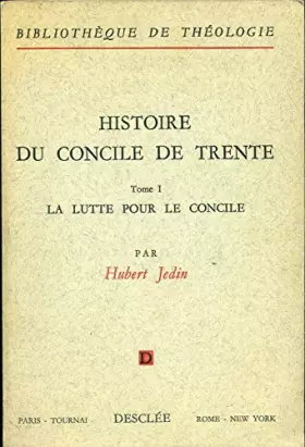 Couverture du produit · Histoire du Concile de Trente - TOME 1 : La Lutte pour le Concile