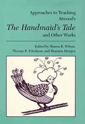 Couverture du produit · Approaches to Teaching Atwood's the Handmaid's Tale and Other Works