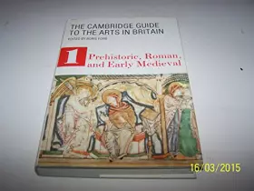Couverture du produit · The Cambridge Guide to the Arts in Britain: Prehistoric Roman and Early Medieval