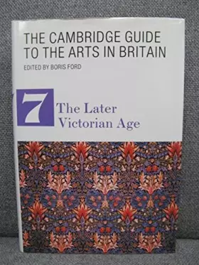 Couverture du produit · The Cambridge guide to the arts in Britain, Volume 7: the Later Victorian Age