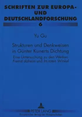 Couverture du produit · Strukturen Und Denkweisen in Guenter Kunerts Dichtung: Eine Untersuchung Zu Den Werken Fremd Daheim Und Im Toten Winkel