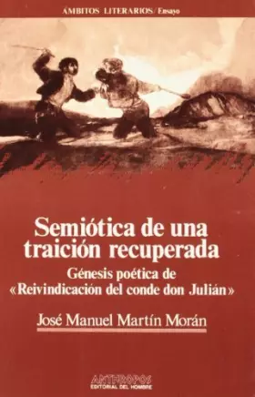 Couverture du produit · Semiótica de traición recuperado : génesis poética de reivindicación del conde Don Julián