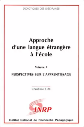 Couverture du produit · Approche d'une langue étrangère à l'école, volume 1 : Perspectives sur l'apprentissage