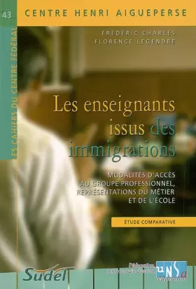 Couverture du produit · Les enseignants issus des immigrations: Modalités d'accès au groupe professionnel, représentations du métier et de l'école