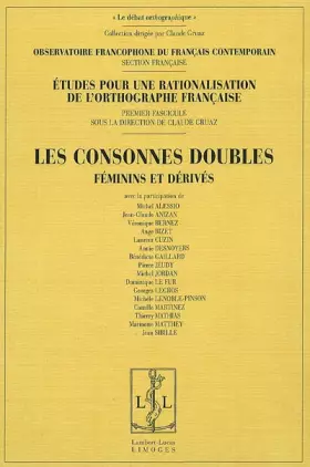 Couverture du produit · Etudes pour une rationalisation de l'orthographe française : Tome 1, Les consonnes doubles : féminins et dérivés