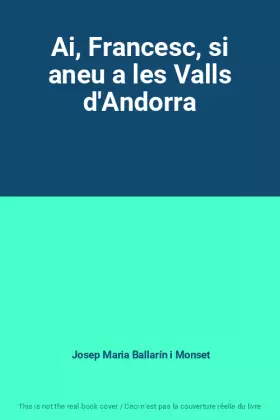 Couverture du produit · Ai, Francesc, si aneu a les Valls d'Andorra