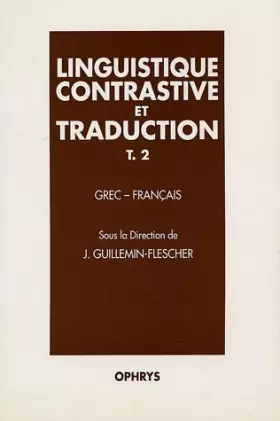 Couverture du produit · Linguistique contrastive et traduction. Domaine grec-français, tome 2