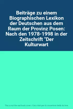 Couverture du produit · Beiträge zu einem Biographischen Lexikon der Deutschen aus dem Raum der Provinz Posen: Nach den 1978-1998 in der Zeitschrift "D