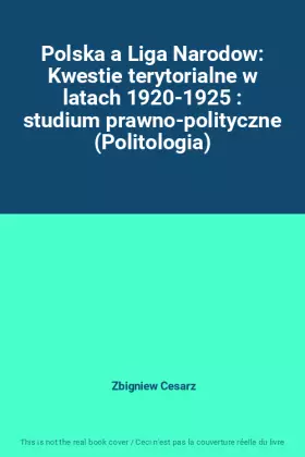 Couverture du produit · Polska a Liga Narodow: Kwestie terytorialne w latach 1920-1925 : studium prawno-polityczne (Politologia)