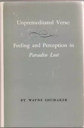 Couverture du produit · Unpremeditated Verse Feeling and Perception in Paradise Lost.