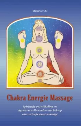 Couverture du produit · Chakra energie massage: spirituele ontwikkeling en algemeen welbevinden met behulp van voetreflexzone-massage
