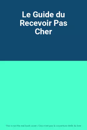 Couverture du produit · Le Guide du Recevoir Pas Cher
