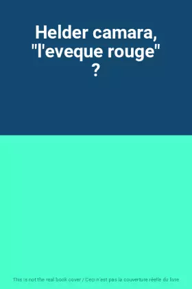 Couverture du produit · Helder camara, "l'eveque rouge" ?