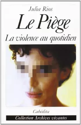 Couverture du produit · Le Piege - la Violence au Quotidien