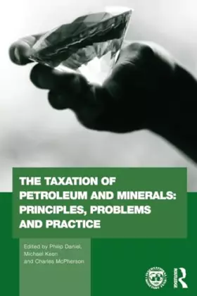 Couverture du produit · The taxation of petroleum and minerals: principles, problems and practice