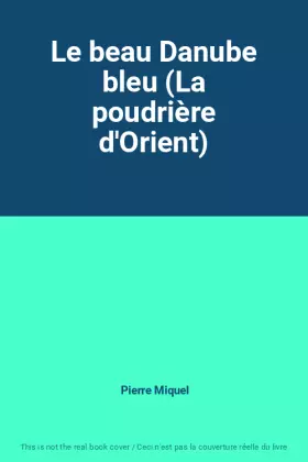 Couverture du produit · Le beau Danube bleu (La poudrière d'Orient)