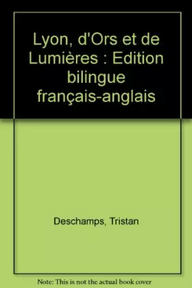 Couverture du produit · Lyon, d'Ors et de Lumières: Edition bilingue français-anglais
