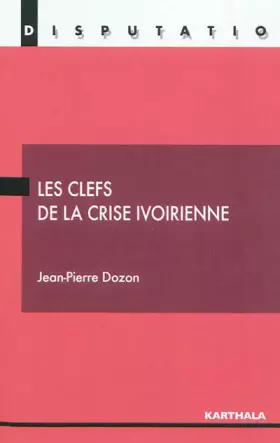 Couverture du produit · Les clefs de la crise ivoirienne