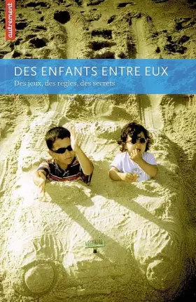 Couverture du produit · Des enfants entre eux : Des jeux, des règles, des secrets