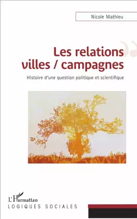 Couverture du produit · Les relations villes / campagnes: Histoire d'une question politique et scientifique
