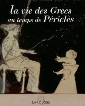 Couverture du produit · La vie des Grecs au temps de Périclès