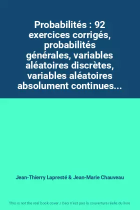 Couverture du produit · Probabilités : 92 exercices corrigés, probabilités générales, variables aléatoires discrètes, variables aléatoires absolument c