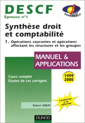 Couverture du produit · Descf Epreuve N° 1 Synthese Droit Et Comptabilite. Tome 1, Operations Courantes Et Operations Affectant Les Structures Et Les G