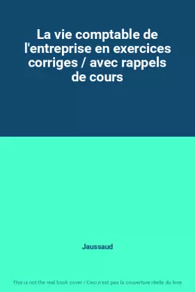 Couverture du produit · La vie comptable de l'entreprise en exercices corriges / avec rappels de cours
