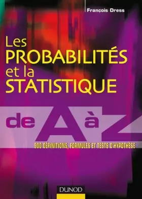 Couverture du produit · Les probabilités et la statistique de A à Z - 500 définitions, formules et tests d'hypothèse